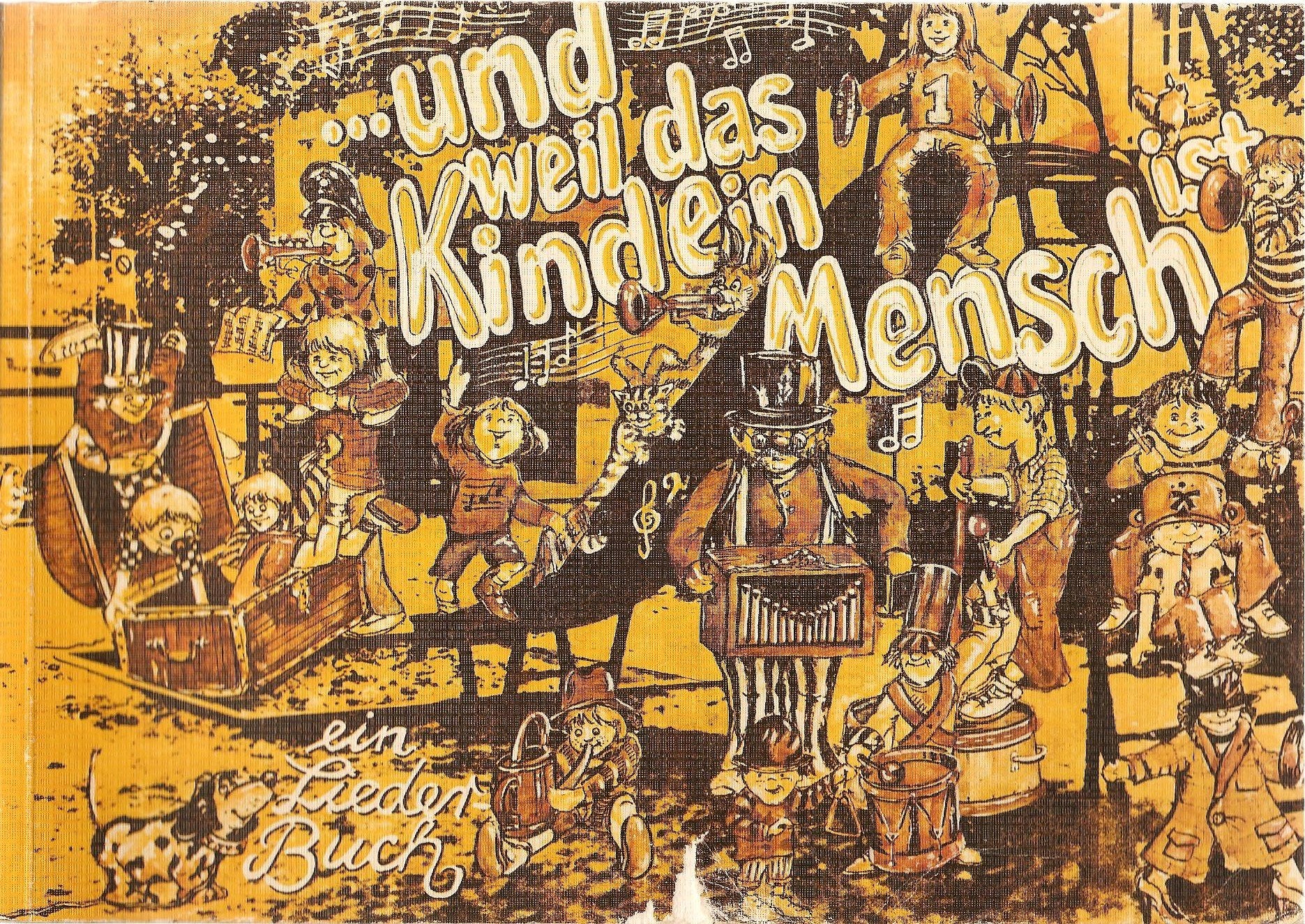Und weil das Kind ein Mensch ist.... Ein Liederbuch Books