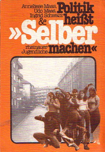 Politik heisst 'Selbermachen'. Jugendarbeit im Arbeiterviertel Books