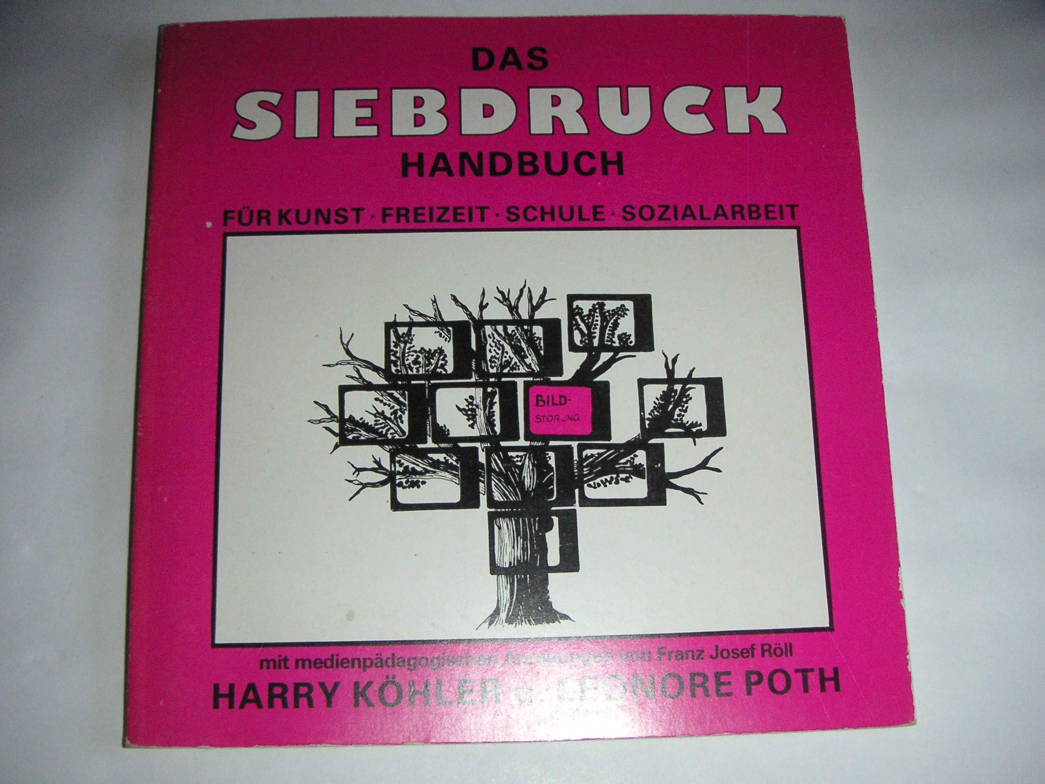Das Siebdruck-Handbuch für Kunst, Freizeit, Schule, Sozialarbeit Books