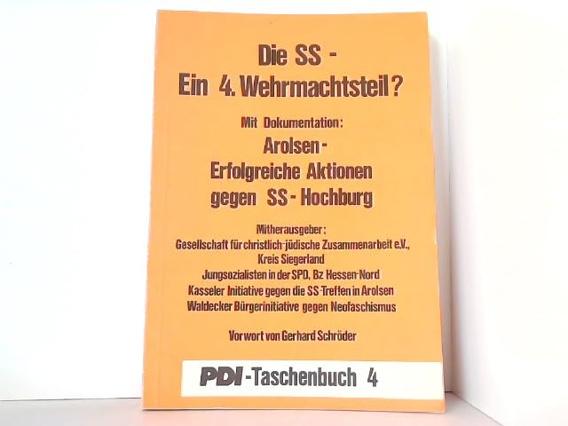 Die SS - Ein 4. Wehrmachtsteil? Mit Dokumentation: Arolsen - erfolgreiche Aktionen gegen SS - Hochburg. Hrsg.: Ges. f. christl.-jüd. Zusammenarbeit u. a. - PDI Taschenbuch 4 - Books
