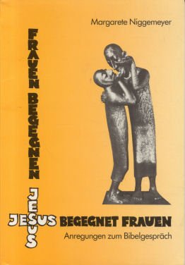 Frauen begegnen Jesus - Jesus begegnet Frauen: Anregungen zum Bibelgespräch Religion & Esotericism