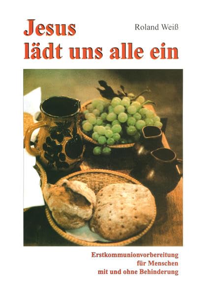 Jesus lädt uns alle ein: Erstkommunionvorbereitung für Menschen mit und ohne Behinderung Religion & Esotericism