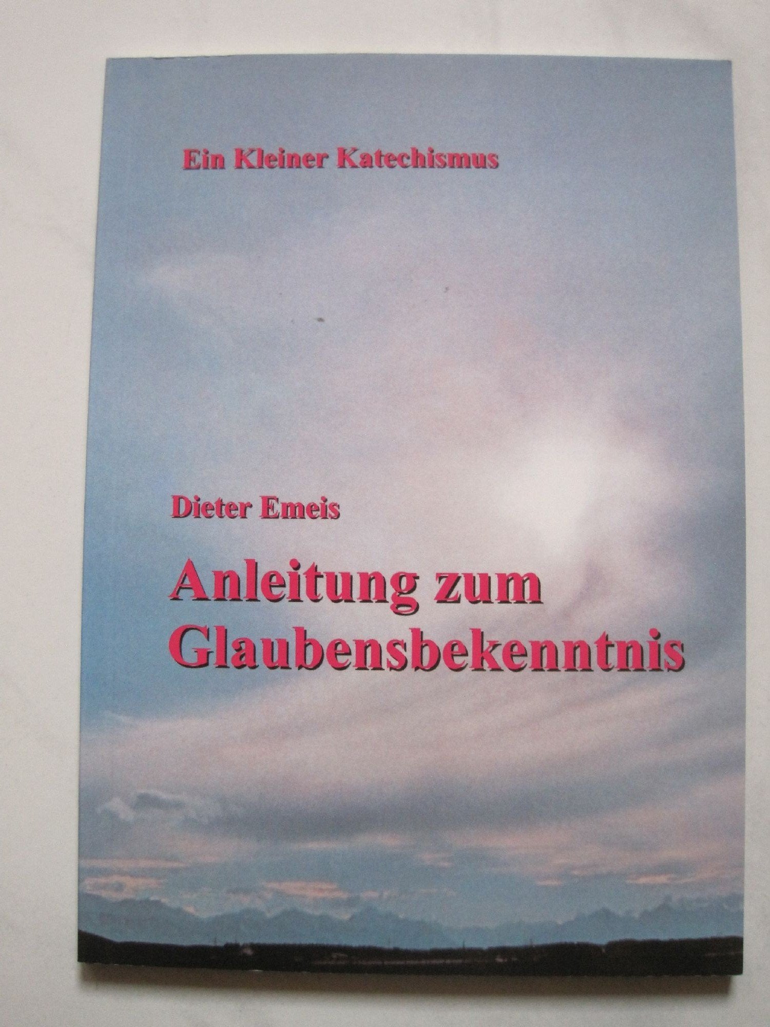Anleitung zum Glaubensbekenntnis: Ein kleiner Katechismus Religion & Esotericism