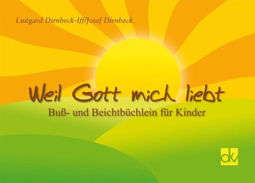 Weil Gott mich liebt: Buss- und Beichtbüchlein für Kinder Religion & Esotericism