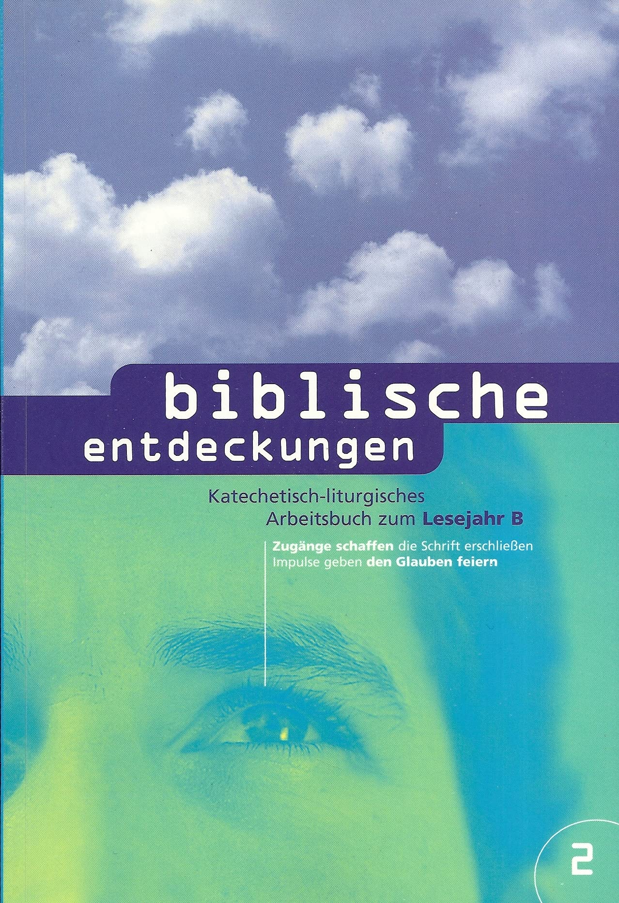 Biblische Entdeckungen: Katechetisch-liturgisches Arbeitsbuch zum Lesejahr B Books