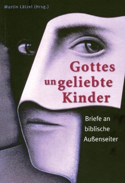 Gottes ungeliebte Kinder: Brief an biblische Außenseiter Religion & Esotericism