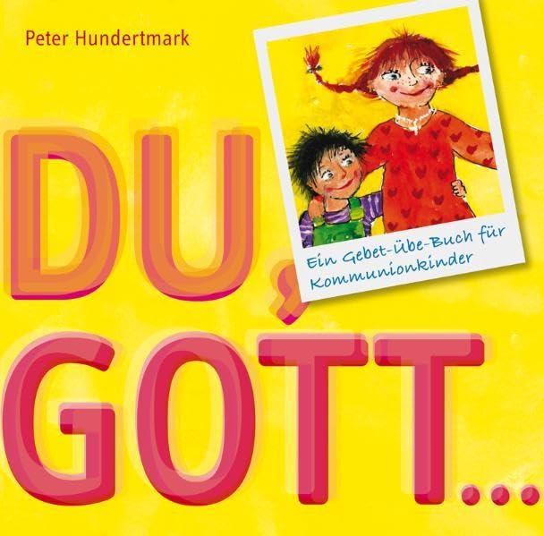 Du, Gott...: Ein Gebetbuch für Kommunionkinder Religion & Esotericism