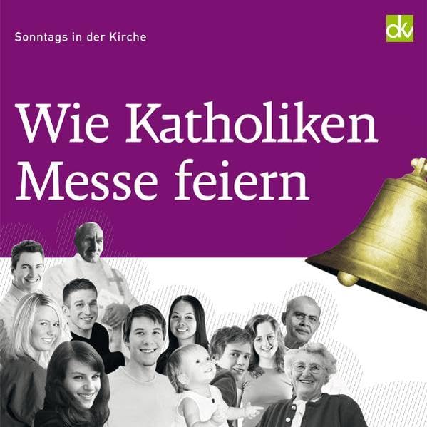 Wie Katholiken Messe feiern: Sonntags in der Kirche Religion & Esotericism