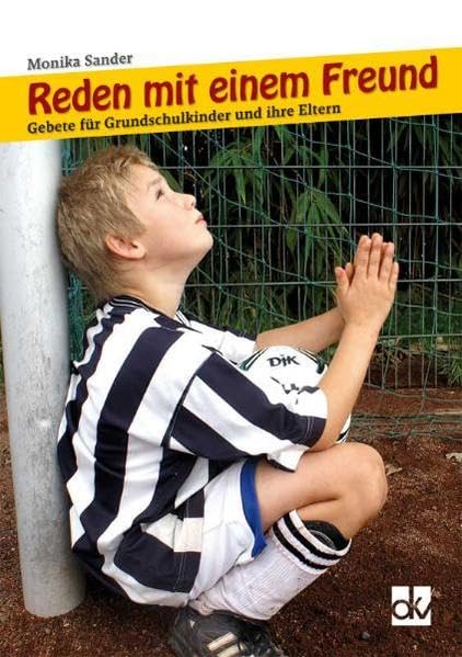 Reden mit einem Freund: Gebete für Grundschulkinder und ihre Eltern Religion & Esotericism