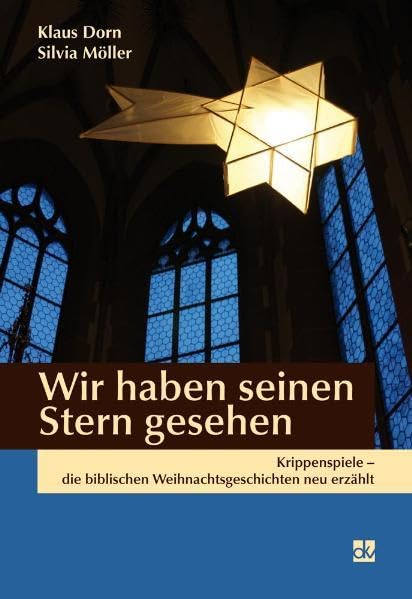 Wir haben seinen Stern gesehen: Krippenspiele - die biblische Weihnachtsgeschichte neu erzählt Religion & Esotericism