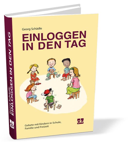 Einloggen in den Tag: Gebete mit Kindern in Schule, Familie und Freizeit Religion & Esotericism