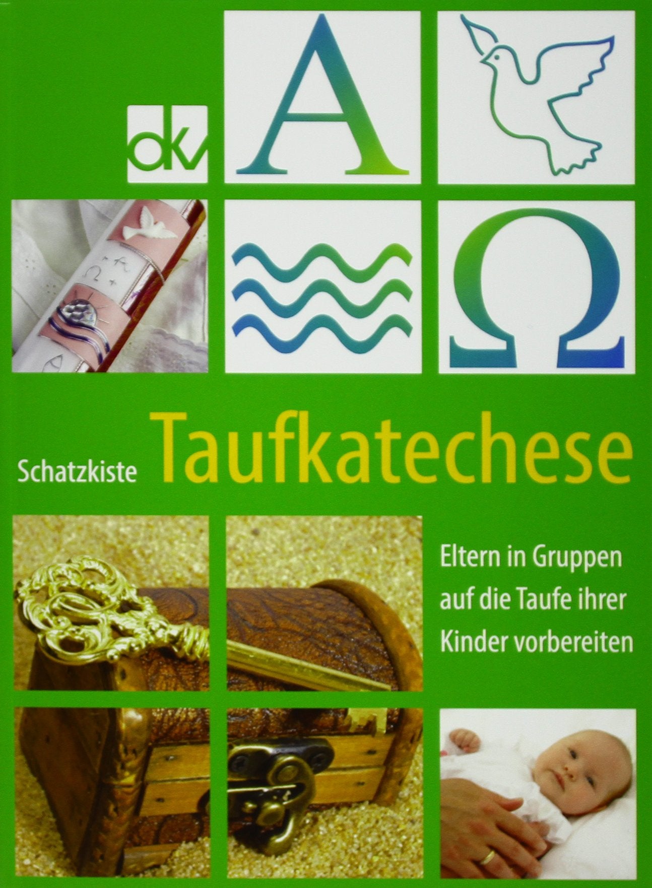 Schatzkiste Taufkatechese: Eltern in Gruppen auf die Taufe ihrer Kinder vorbereiten Religion & Esotericism