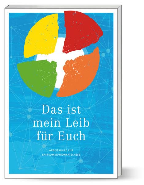 "Das ist mein Leib für Euch" (Tl. 1): Arbeitshilfe zur Erskommunionkatechese Religion & Esotericism