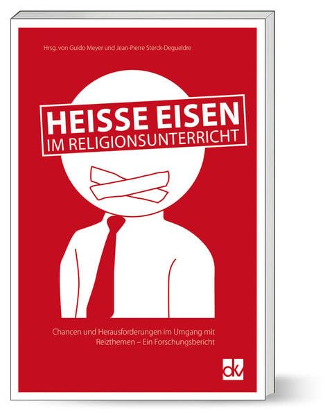 Heiße Eisen im Religionsunterricht: Chancen und Herausforderungen im Umgang mit Reizthemen Religion & Esotericism