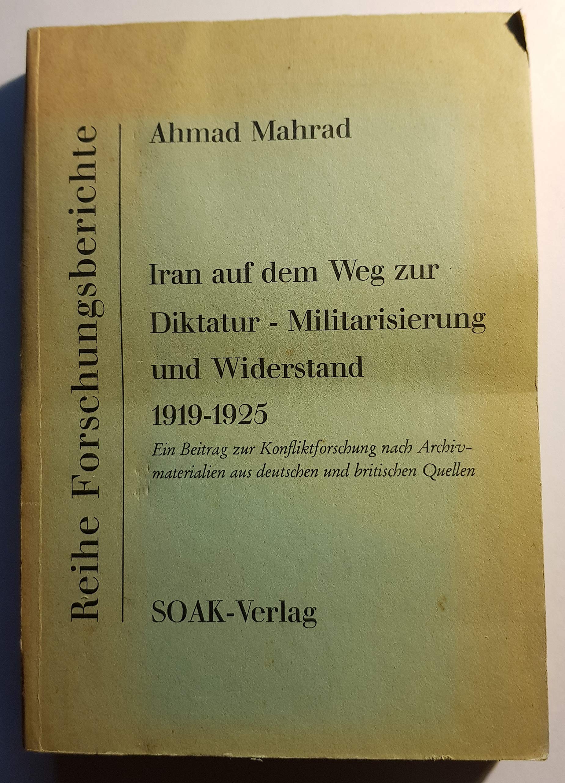 Iran auf dem Weg zur Diktatur-Militarisierung und Widerstand 1919-1925 Books