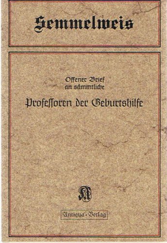 Offener Brief an sämmtliche Professoren der Geburtshilfe - Semmelweis book