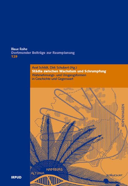 Städte zwischen Wachstum und Schrumpfung: Wahrnehmungs- und Umgangsformen in Geschichte und Gegenwart (Dortmunder Beiträge zur Raumplanung) book