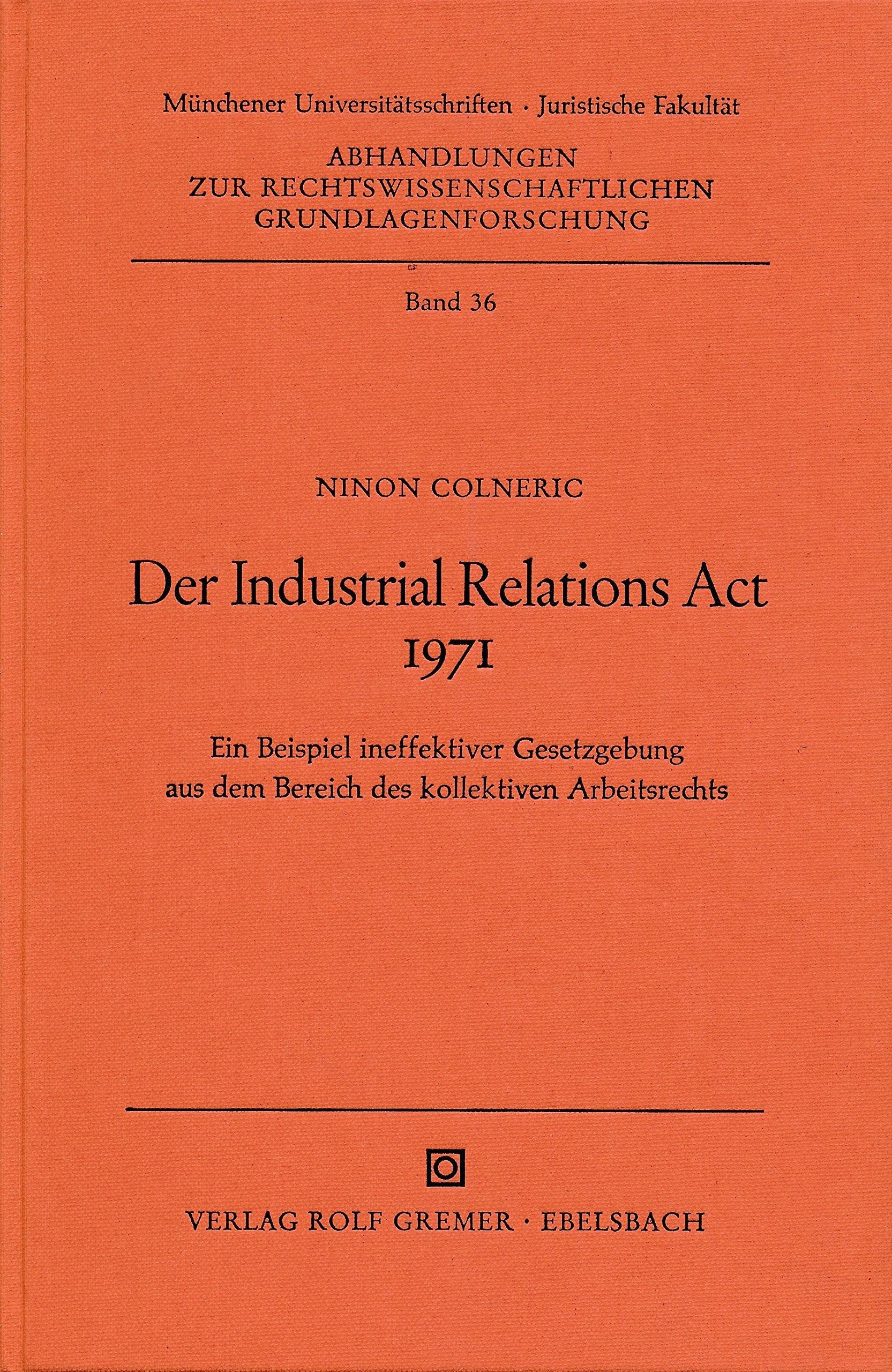 Der Industrial Relations Act 1971. Ein Beispiel ineffektiver Gesetzgebung aus dem Bereich des kollektiven Arbeitsrechts Law