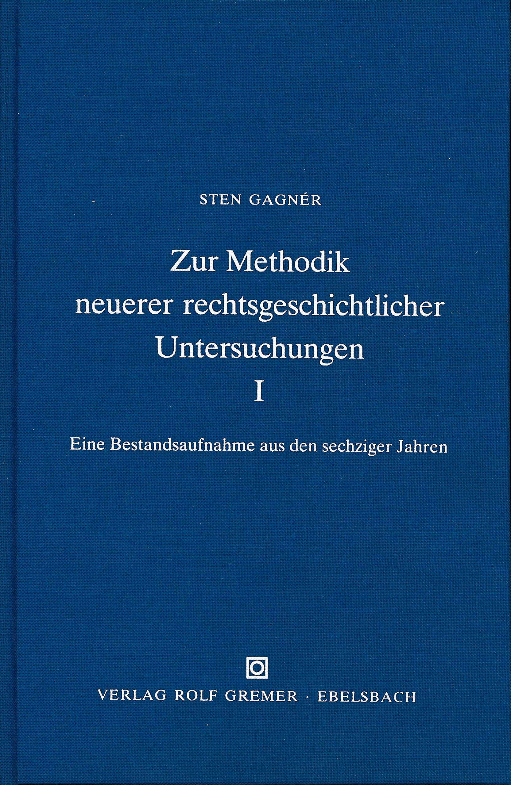 Zur Methodik neuerer rechtsgeschichtlicher Untersuchungen I. Eine Bestandsaufnahme aus den sechziger Jahren Law