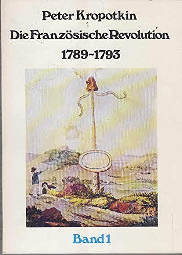 Die Französische Revolution 1789-1793. Band 1 Politics & History