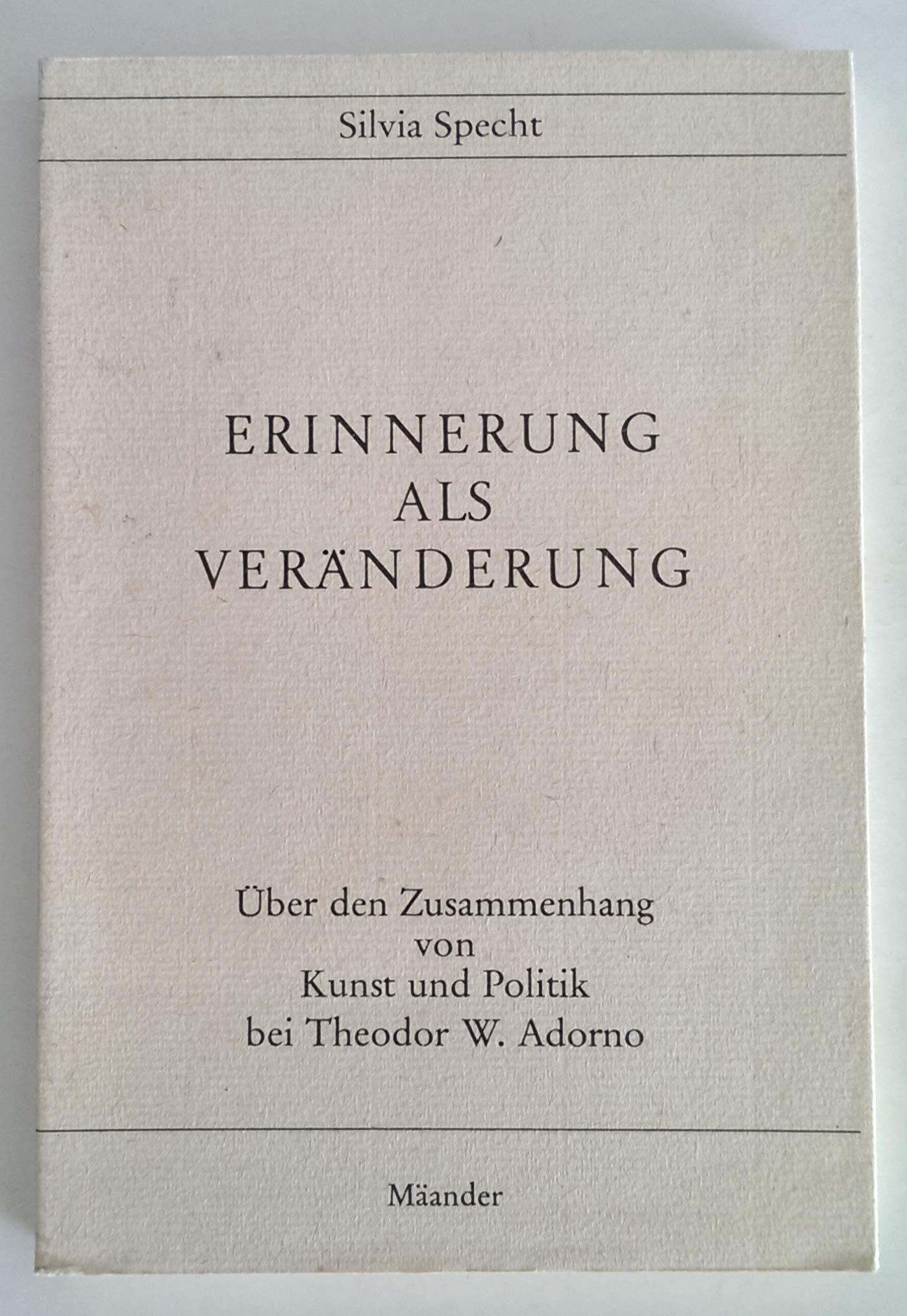 Erinnerung als Veränderung: Über den Zusammenhang von Kunst und Politik bei Theodor W. Adorno Books