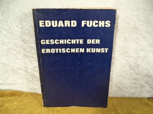 Geschichte der erotischen Kunst. Erweiterung und Neubearbeitung des Werkes 'Das erotische Element in der Karikatur' mit Einschluß der ernsten Kunst Books
