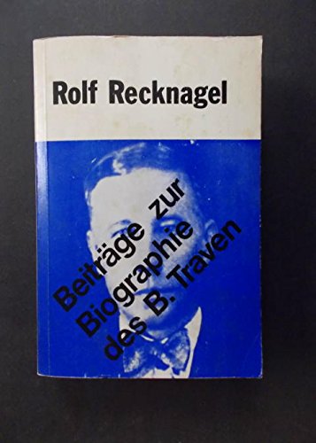 Beiträge zur Biografie des B. Traven. Erweiterte Fassung mit neuen Dokumenten und Bildern Memories
