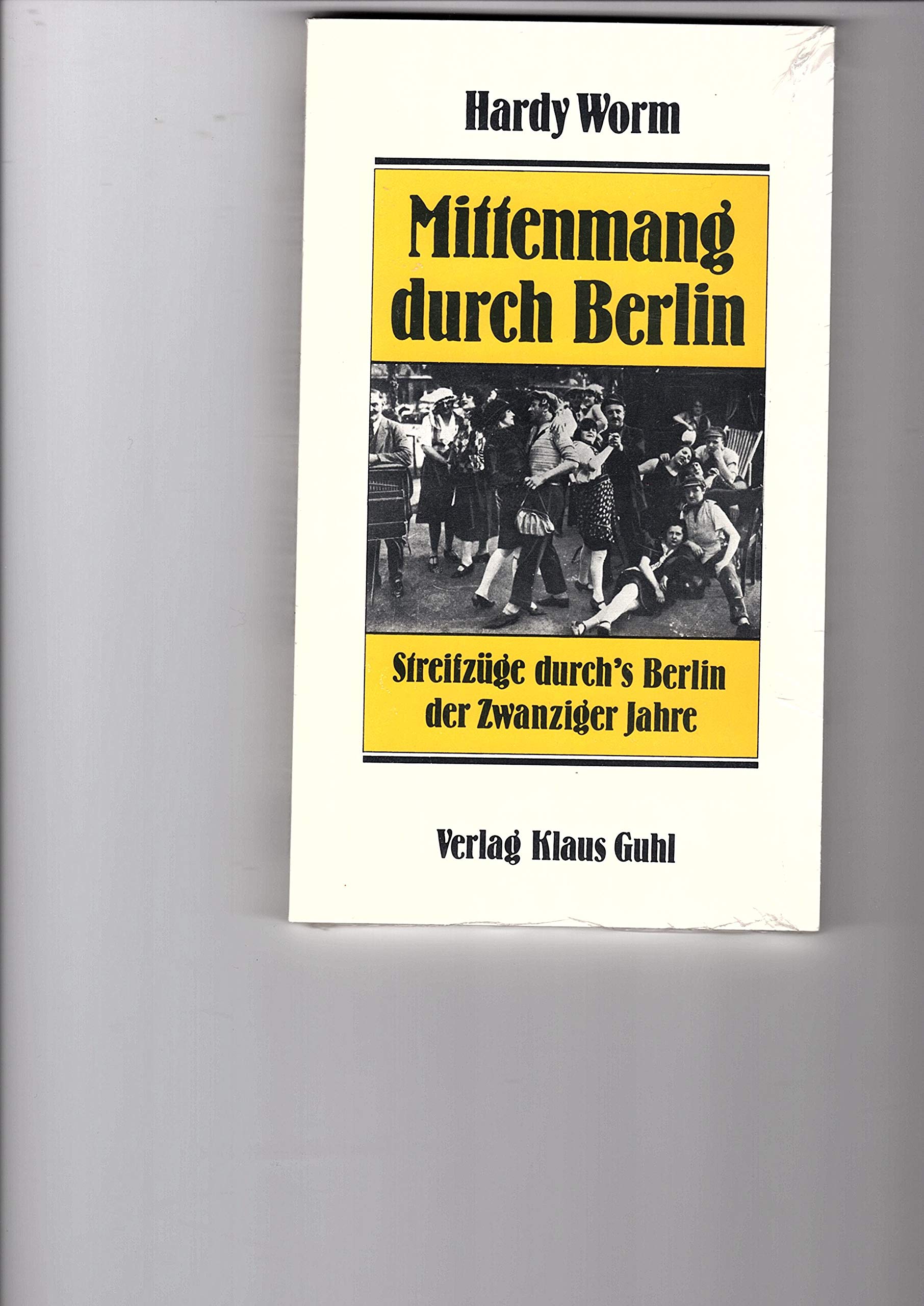 Mittenmang durch Berlin: Streifzüge durchs Berlin der zwanziger Jahre book