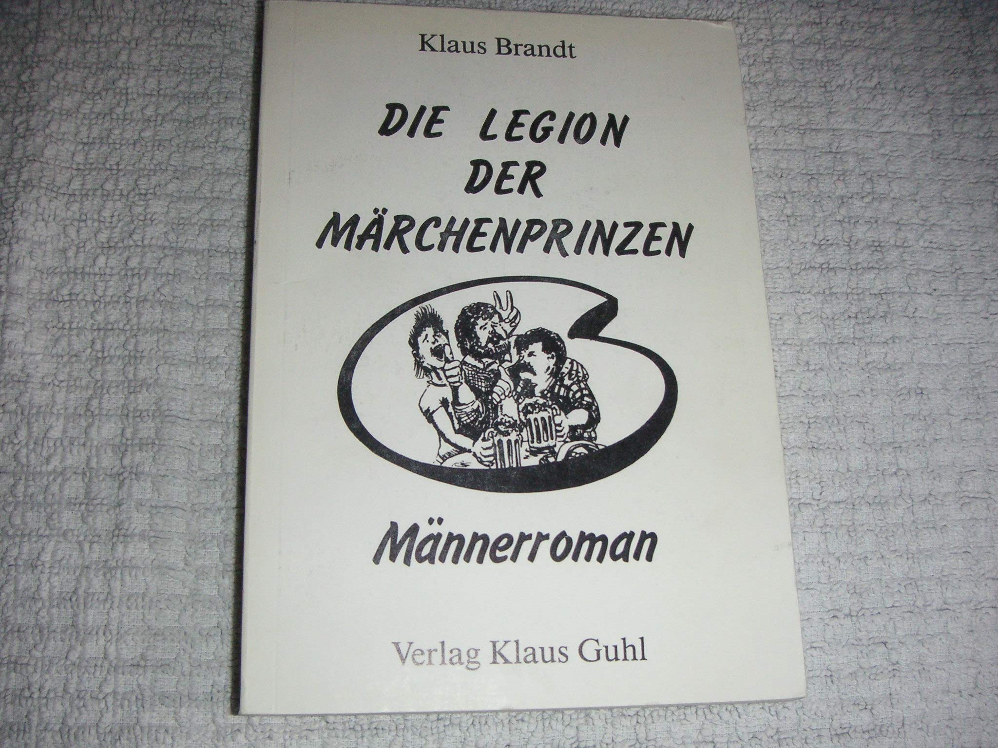 Die Legion der Märchenprinzen: Männer-Roman Books