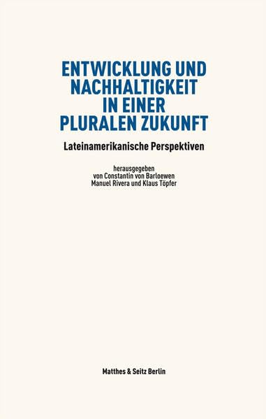 Entwicklung und Nachhaltigkeit in einer pluralen Zukunft: Lateinamerikanische Perspektiven Law