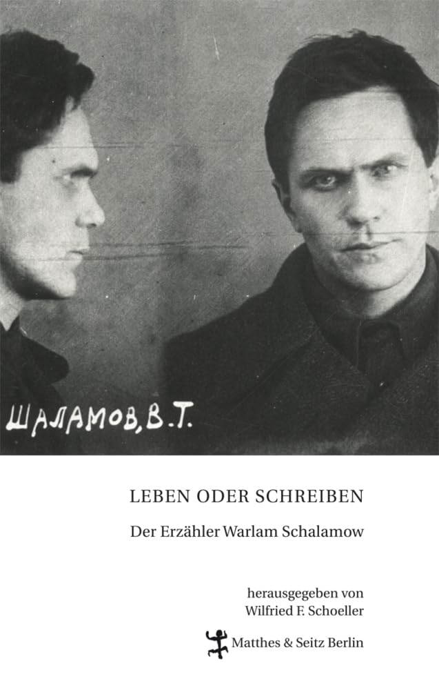 Leben oder Schreiben. Der Erzähler Warlam Schalamow: Der Erzähler Warlam Schamalow. Ausstellungsband Politics & History