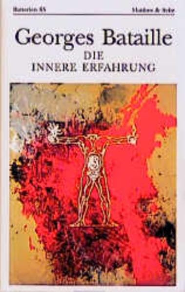 Die innere Erfahrung: Nebst Methode der Meditation und Postskriptum 1953. Atheologische Summe I. Nachw. v. Maurice Blanchot (Batterien) Philosophy