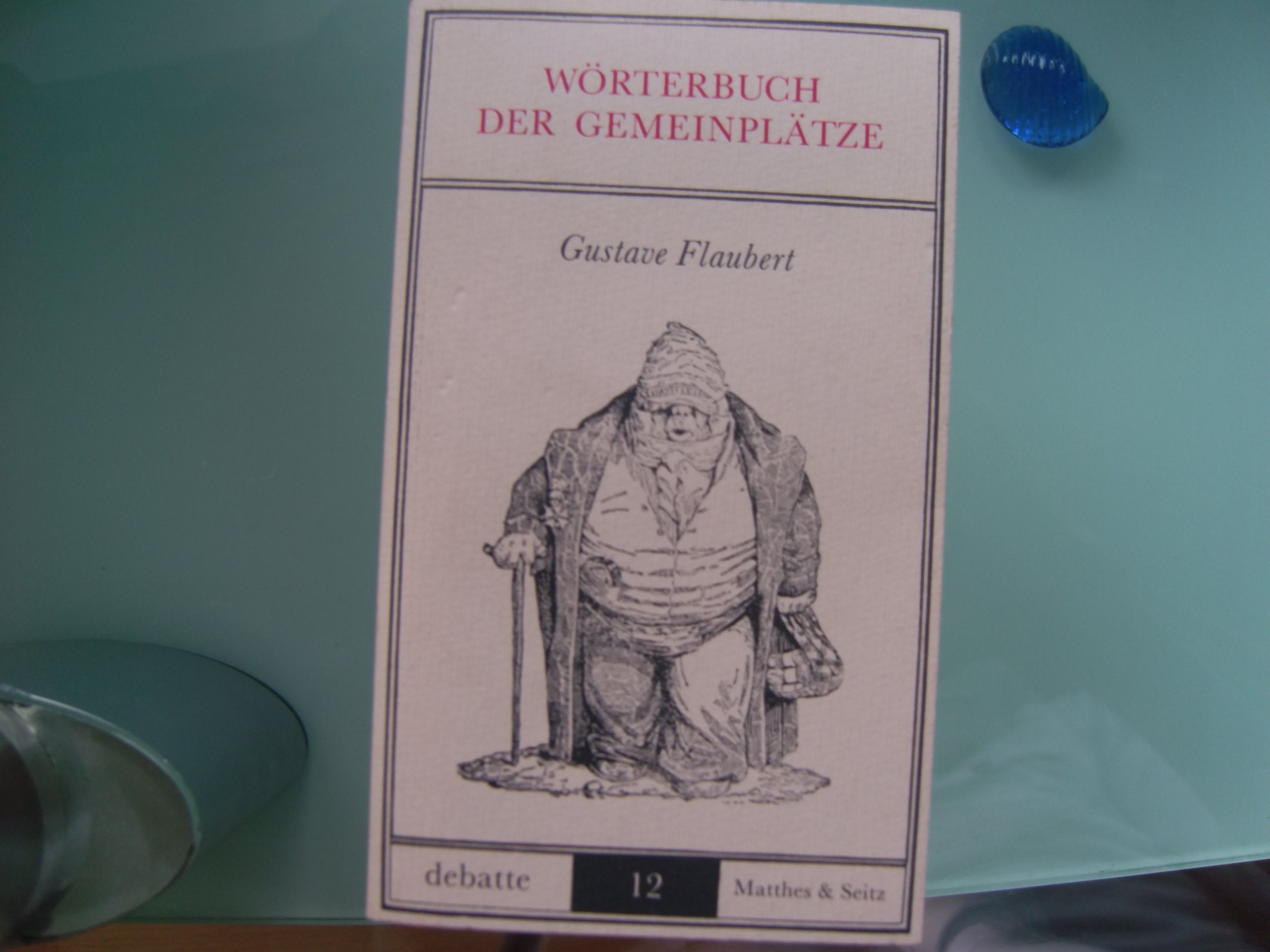 Wörterbuch der Gemeinplätze: Die Albumblätter der Marquise. Katalog der schicken Ideen (Debatte) Classics