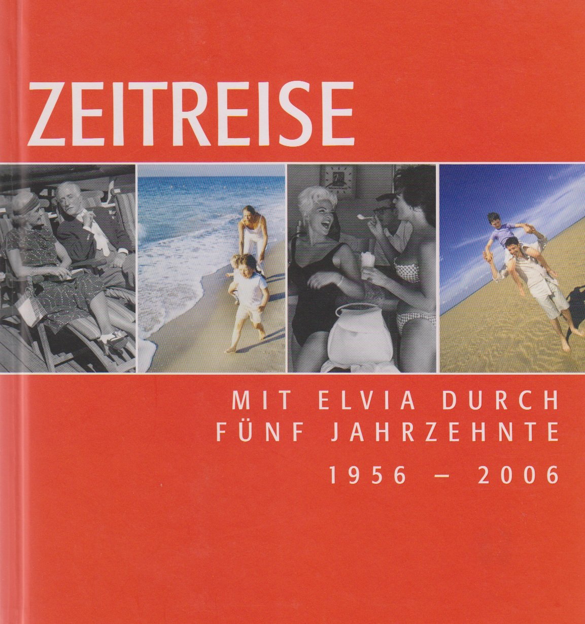 Zeitreise: Mit ELVIA durch fünf Jahrzehnte 1956-2006 Politics & History