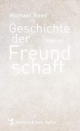 Geschichte der Freundschaft: Roman Contemporary literature