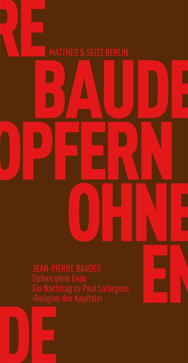 Opfern ohne Ende: Ein Nachtrag zu Paul Lafargues »Religion des Kapitals« (Fröhliche Wissenschaft) Philosophy