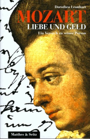 Mozart. Liebe und Geld: Ein Versuch zu seiner Person Business, Finance & Career