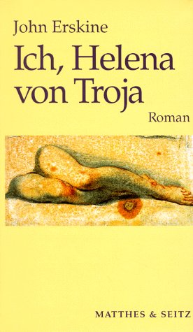 Ich, Helena von Troja: Roman: Roman. Aus d. Amerikan. übers. v. Helene Meyer-Franck Fiction Books