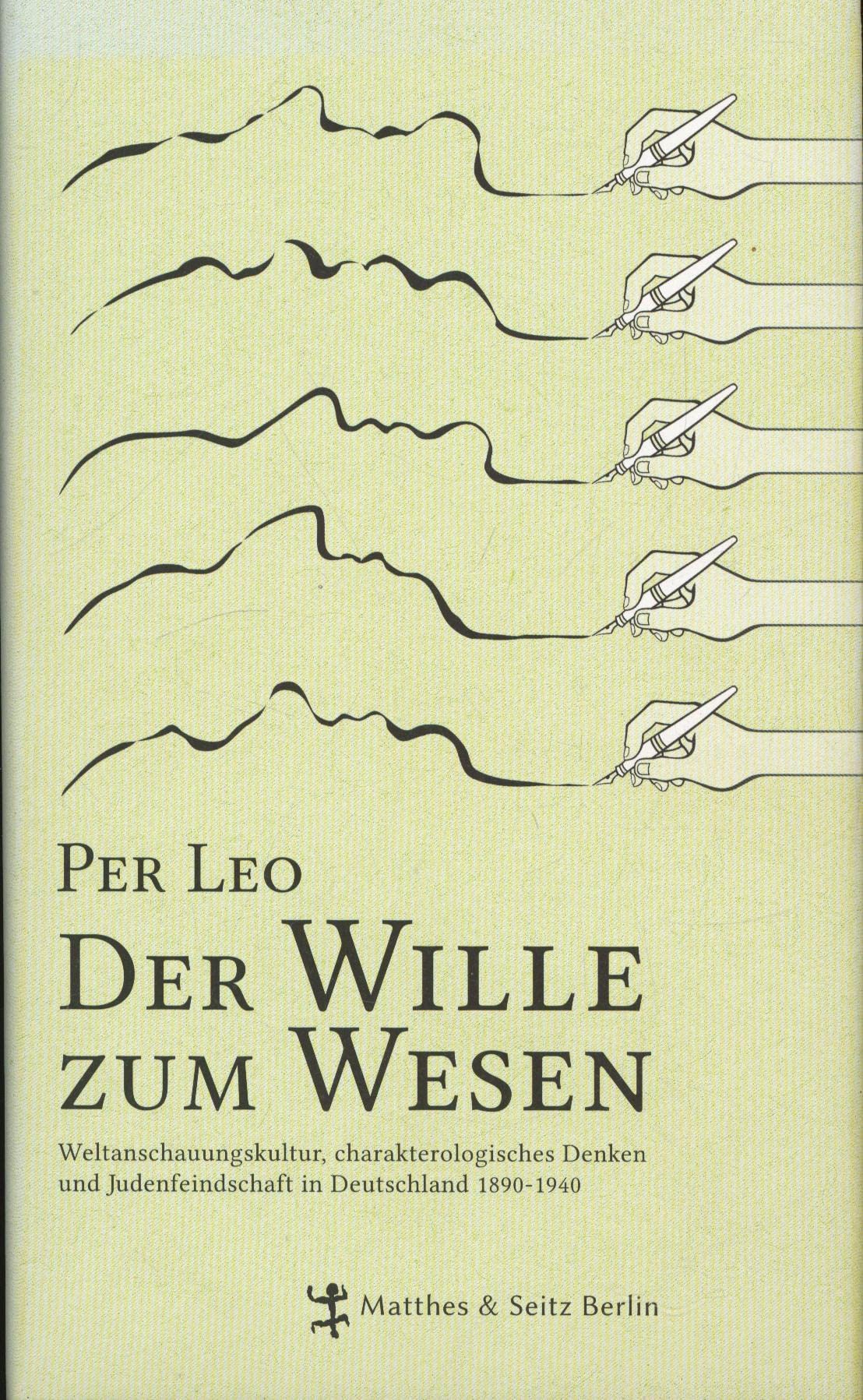 Der Wille zum Wesen: Weltanschauungskultur, charakterologisches Denken und Judenfeindschaft in Deutschland 1890-1940 Politics & History