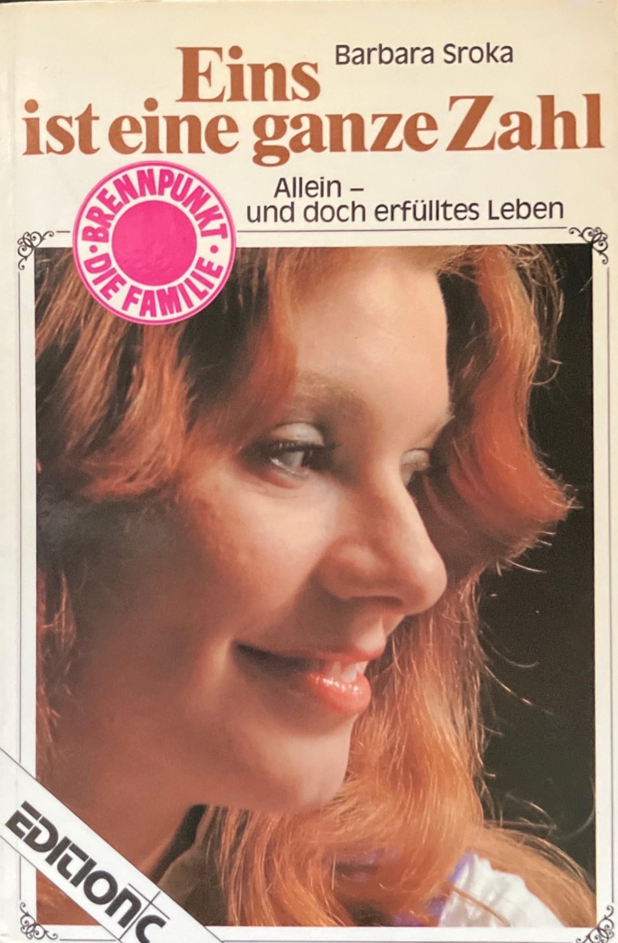 Eins ist eine ganze Zahl: Allein - und doch erfülltes Leben (Edition C - Brennpunkt: Die Familie) Social Sciences