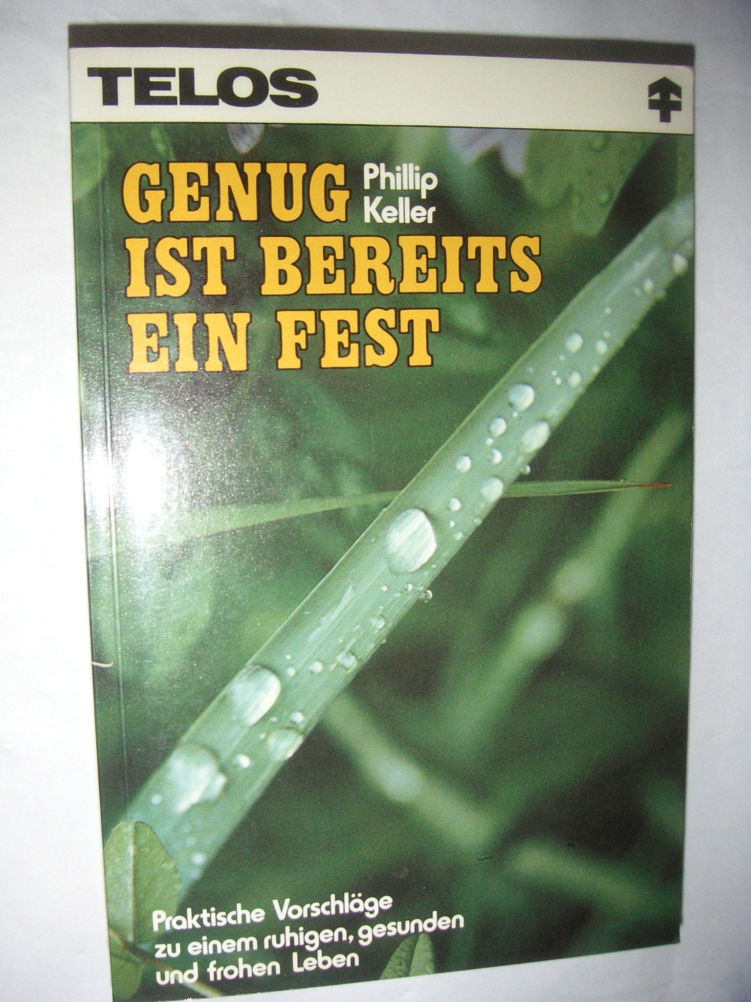 Genug ist bereits ein Fest: Praktische Vorschläge zu einem ruhigen, gesunden und frohen Leben (TELOS - Paperbacks) Lifestyle