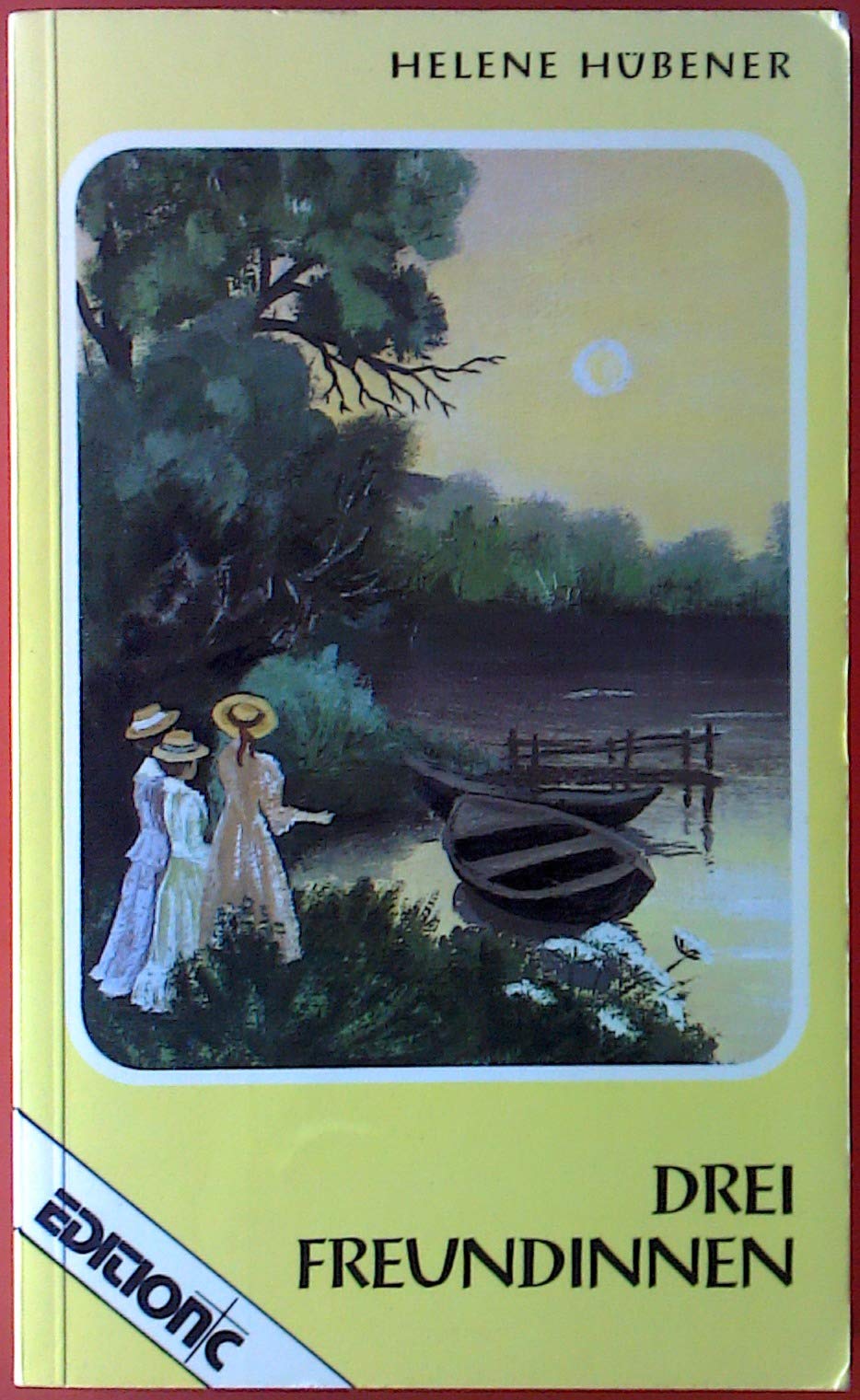 Drei Freundinnen (Edition C - Heimatlicht) Books