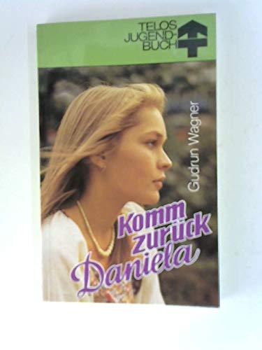 Komm zurück, Daniela (TELOS - Jugendbücher) Books