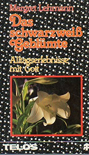 Das schwarzweiss Geblümte: Alltagserlebnisse mit Gott (TELOS - Taschenbücher) Books