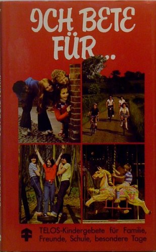 Ich bete für ...: Kindergebete für Familie, Freunde, Schule, besondere Tage (TELOS - Kinderbücher) Books