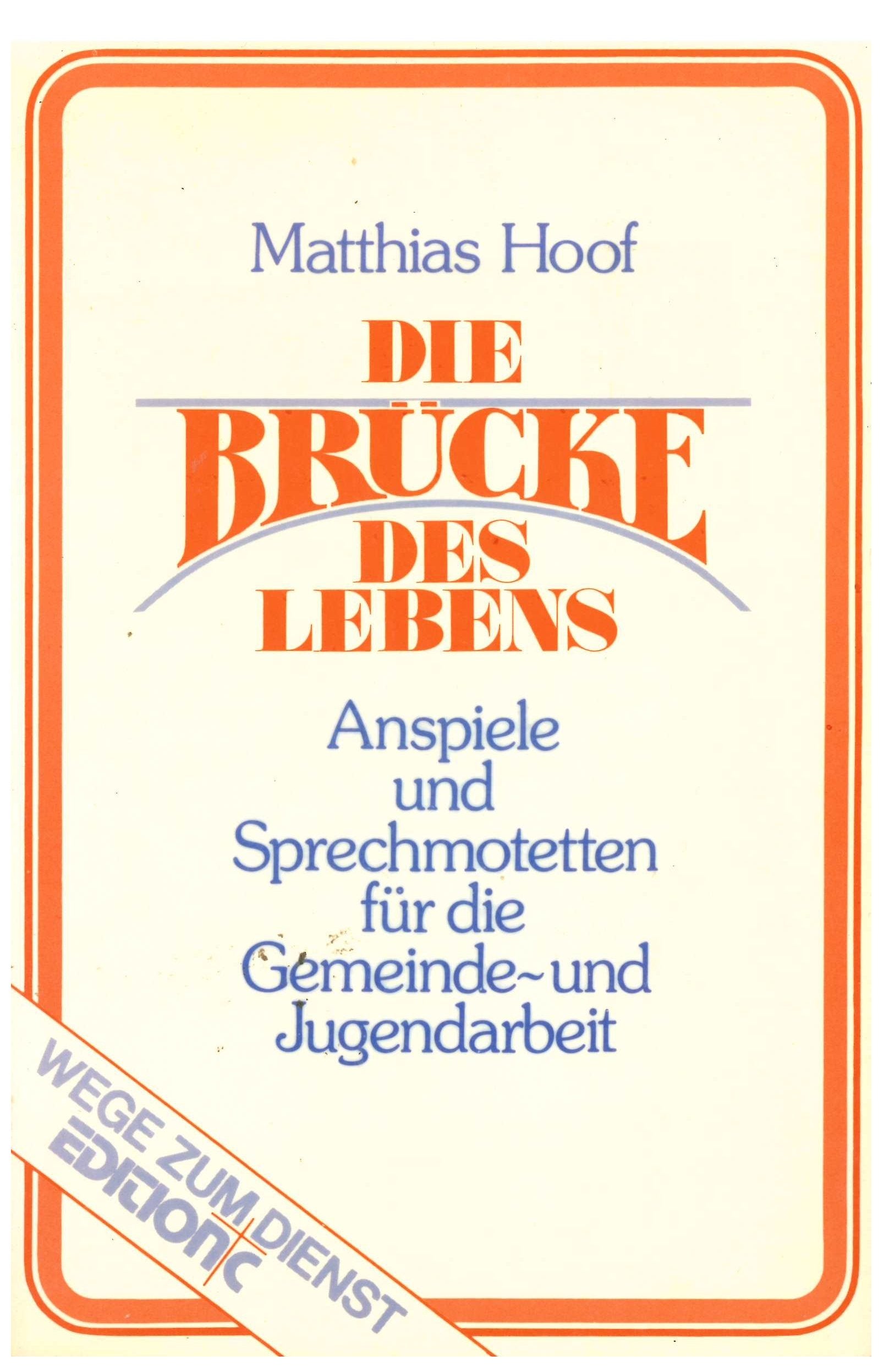 Die Brücke des Lebens ... und weitere Anspiele und Sprechmotetten für die Gemeinde- und Jugendarbeit. book