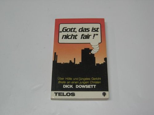 Gott, das ist nicht fair!: Über Hölle und Jüngstes Gericht - Briefe an einen jungen Christen (TELOS - Taschenbücher) Essays & Short Stories