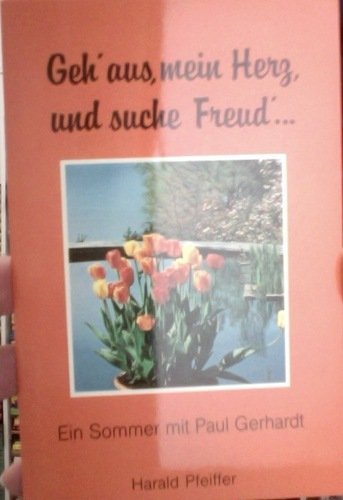 Geh aus, mein Herz, und suche Freud...: Ein Sommer mit Paul Gerhard (Edition C - Reihe Leuchtspur) Religion & Esotericism
