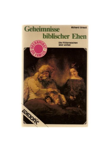 Geheimnisse biblischer Ehen: Die Flitterwochen sind vorbei (Edition C - Brennpunkt: Die Familie) Religion & Esotericism