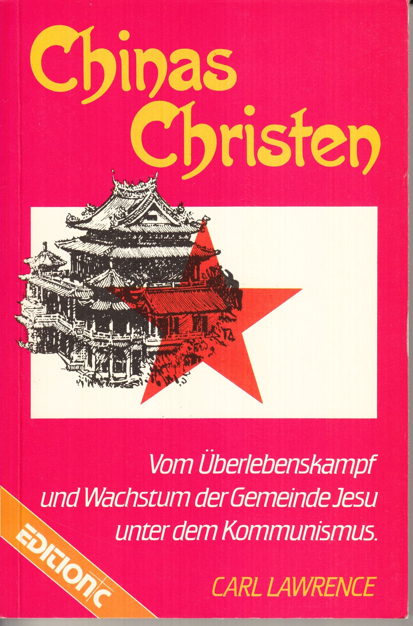 Chinas Christen: Vom Überlebenskampf und Wachstum der Gemeinde Jesu unter dem Kommunismus (Edition C - Allgemeine Themen) Books